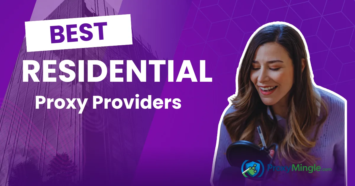 Best Residential Proxy Providers