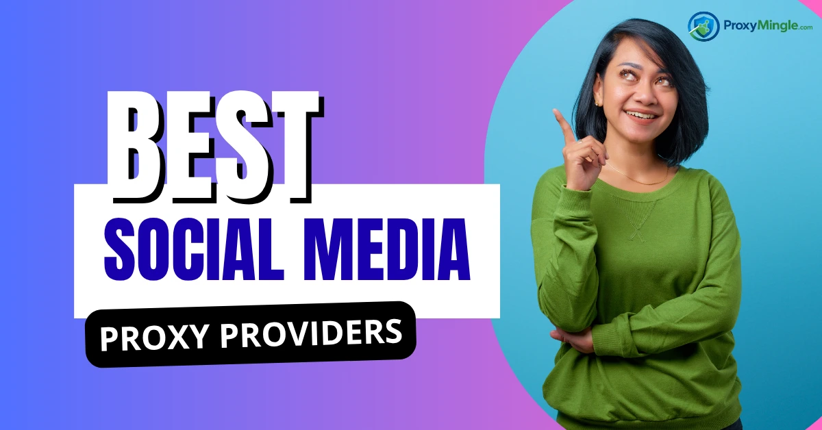 Best Social Media Proxy Providers