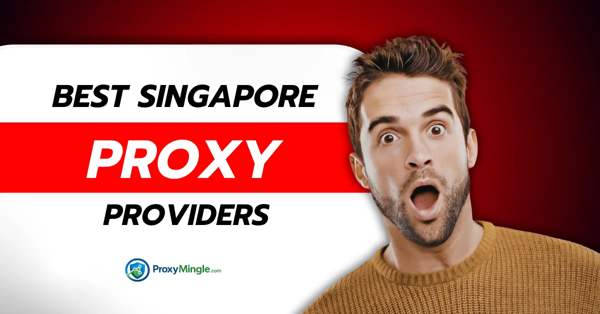 Best Singapore Proxy Providers