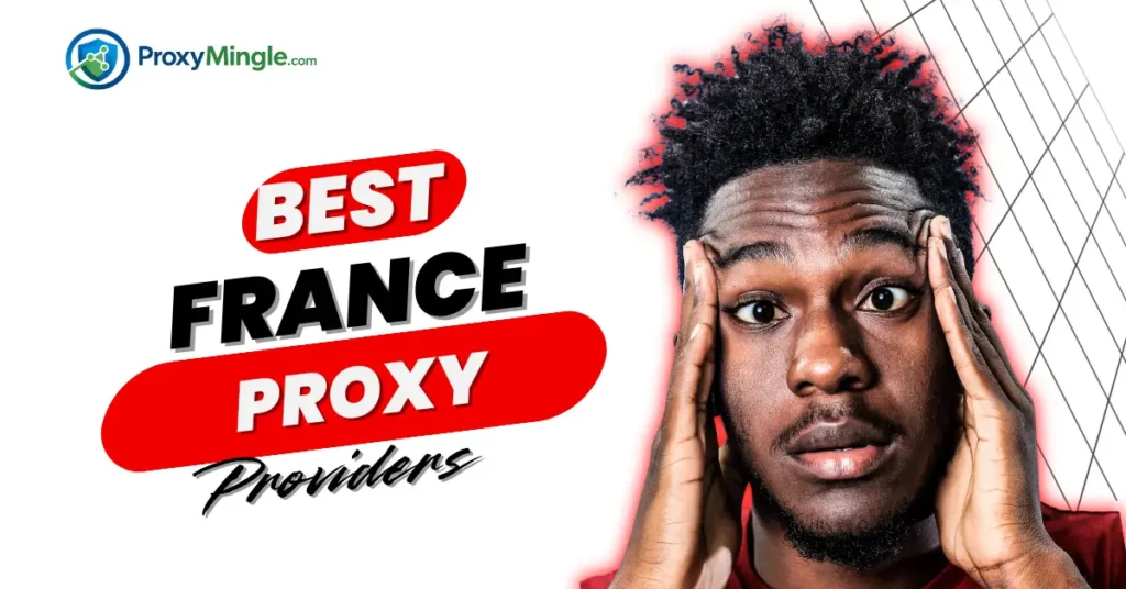Best France Proxy Providers